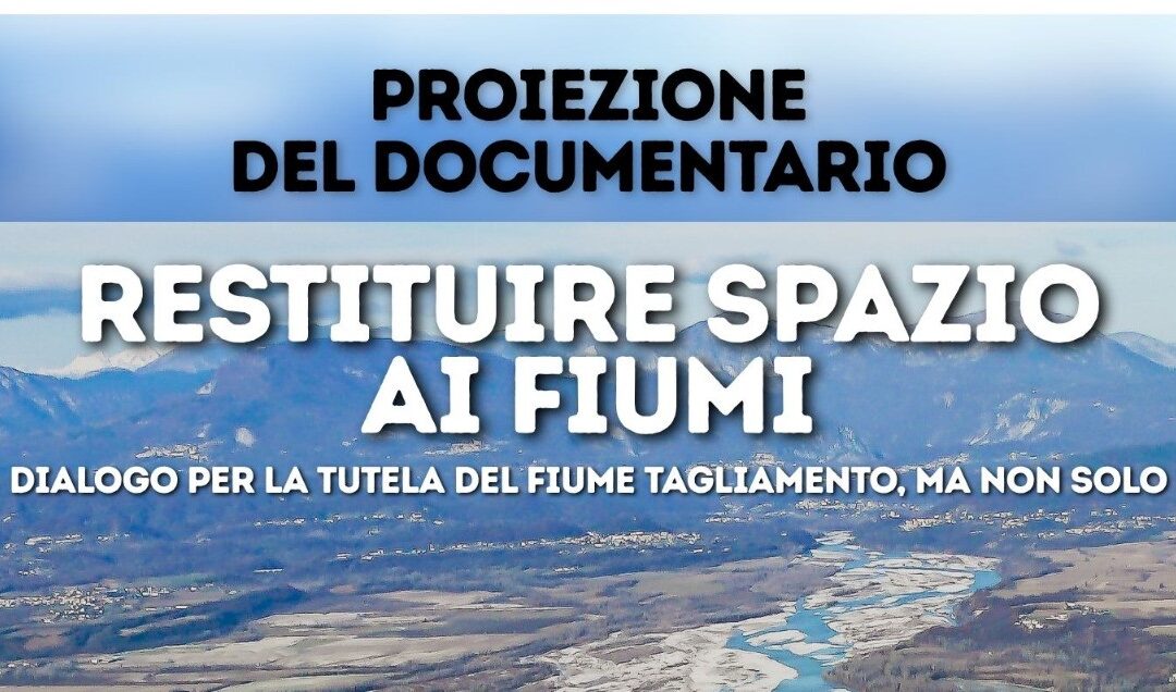 PROIEZIONE DOCUMENTARIO “RESTITUIRE SPAZIO AI FIUMI”